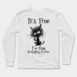 It's Fine, I'm Fine, Everything Is Fine - Funny Black Cat Design Long Sleeve T-Shirt